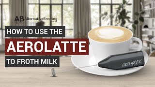 How To Use the AeroLatte To Froth Milk [upl. by Seibold]