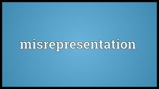 Misrepresentation Meaning [upl. by Schwenk]